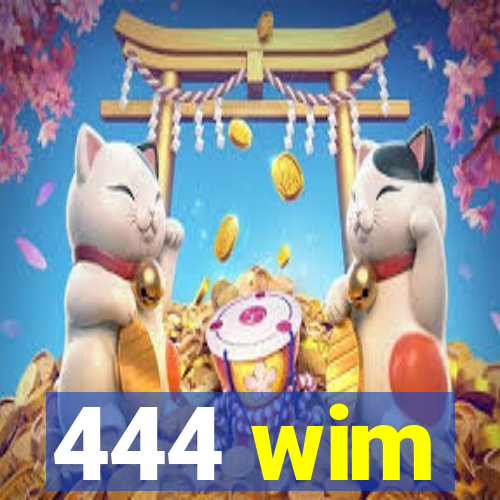 444 wim